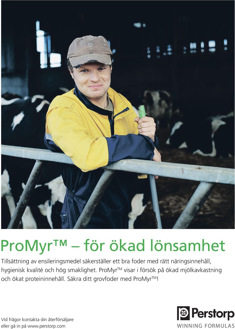 ProMyr TM visar i försök på ökad mjölkavkastning och ökat proteininnehåll.