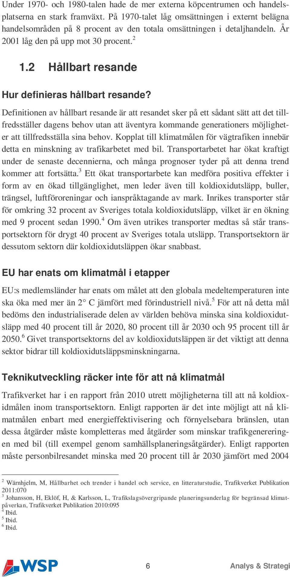 2 Hållbart resande Hur definieras hållbart resande?