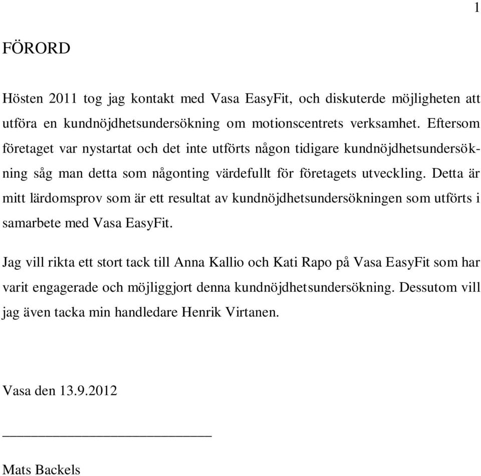 Detta är mitt lärdomsprov som är ett resultat av kundnöjdhetsundersökningen som utförts i samarbete med Vasa EasyFit.