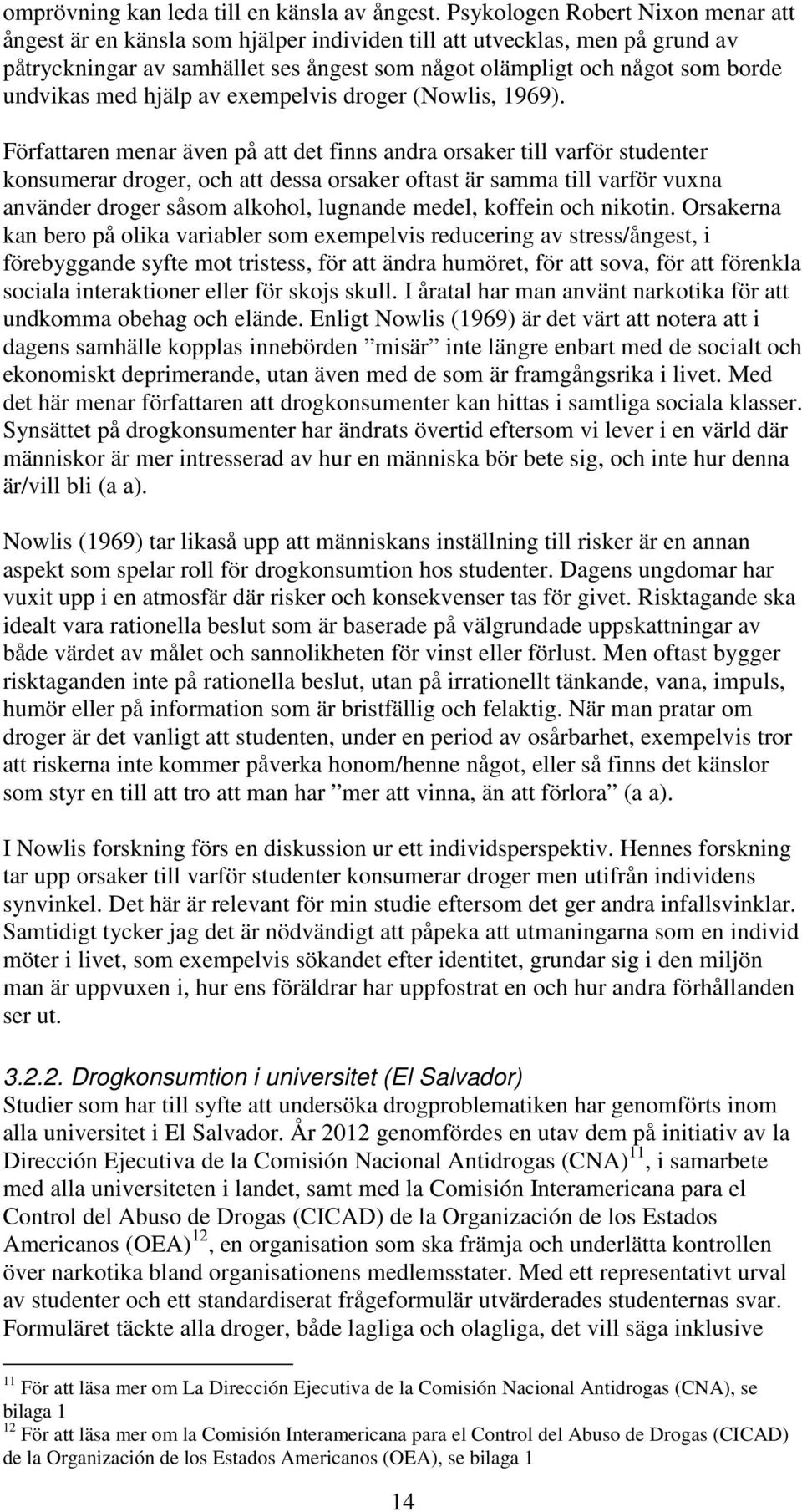 med hjälp av exempelvis droger (Nowlis, 1969).