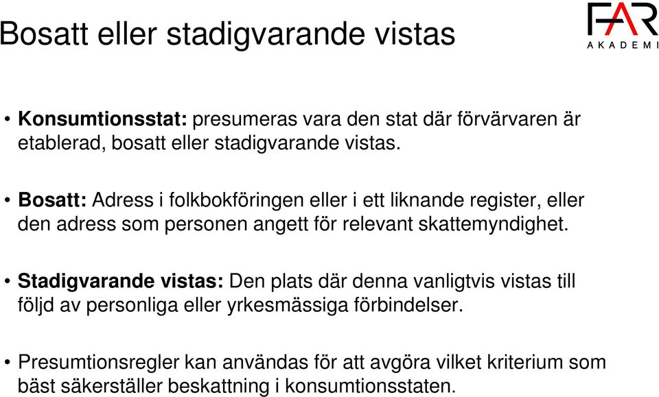 Bosatt: Adress i folkbokföringen eller i ett liknande register, eller den adress som personen angett för relevant