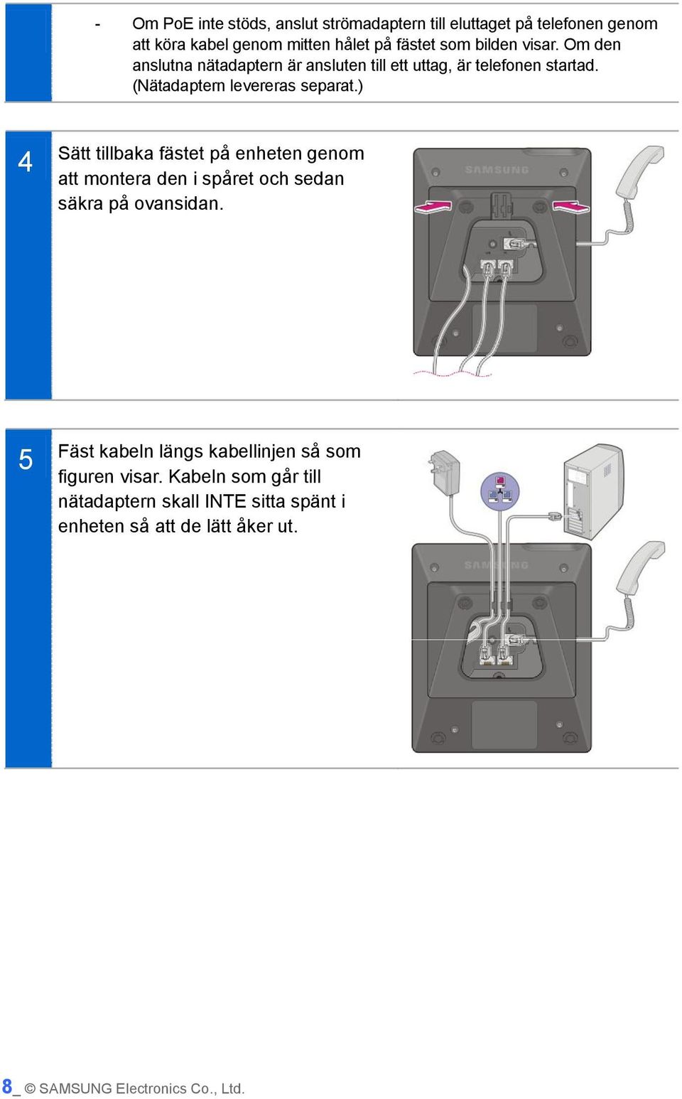 ) 4 Sätt tillbaka fästet på enheten genom att montera den i spåret och sedan säkra på ovansidan.