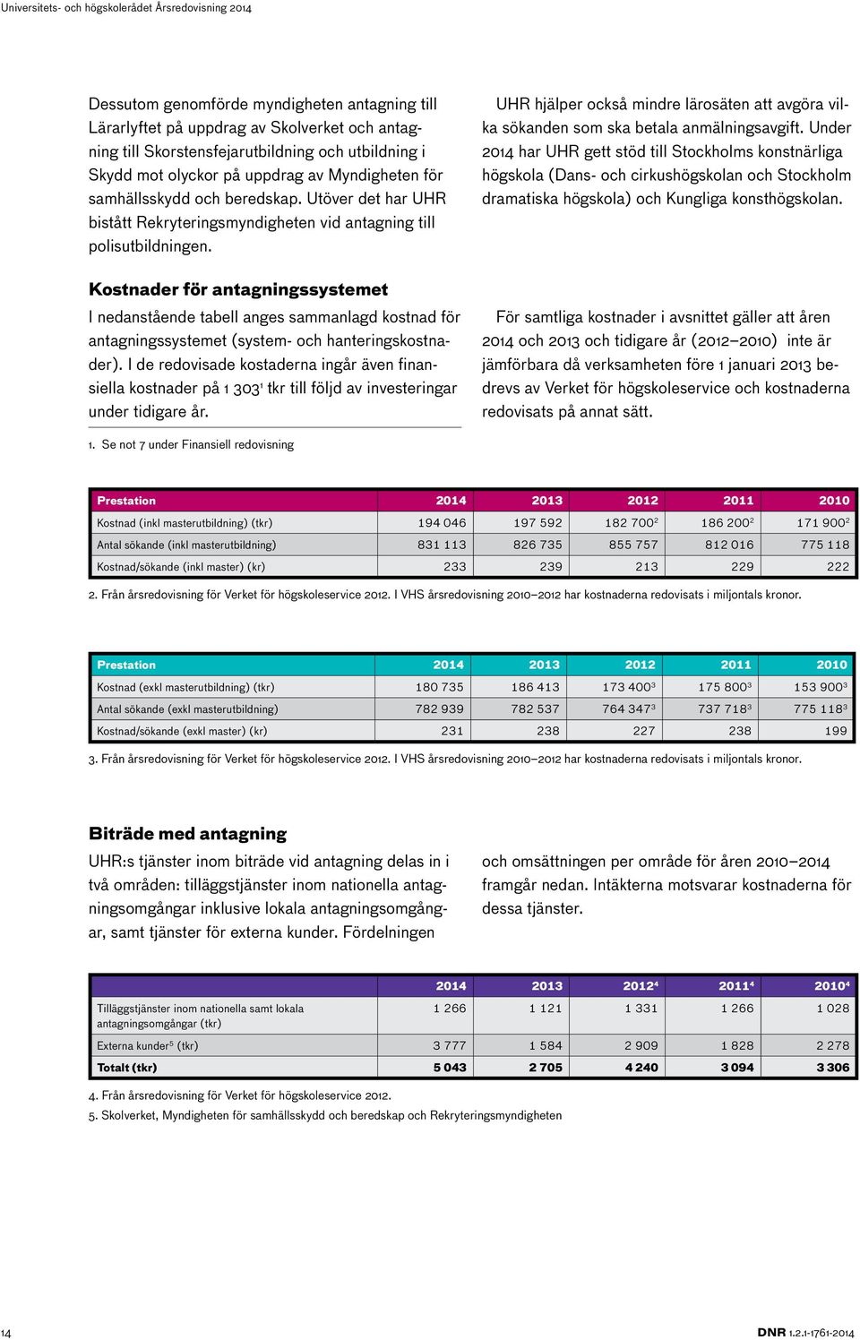 UHR hjälper också mindre lärosäten att avgöra vilka sökanden som ska betala anmälningsavgift.