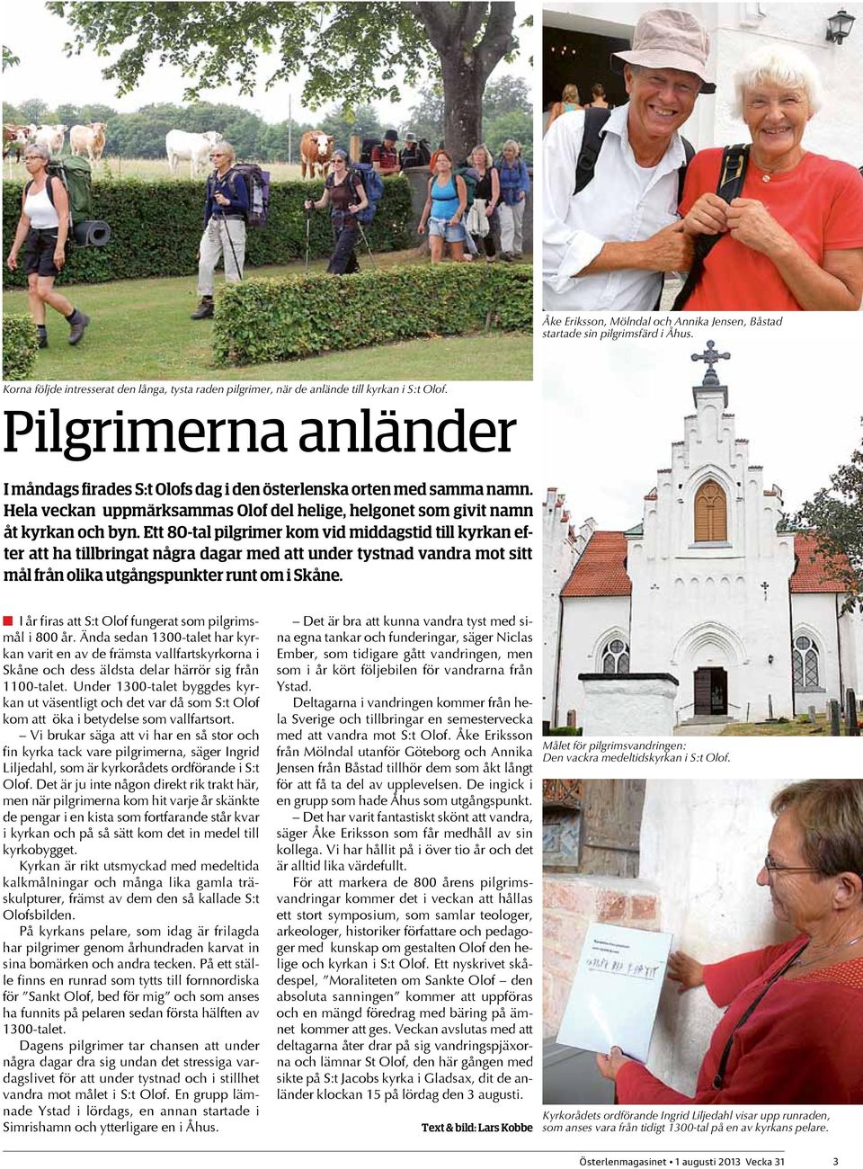 Ett 80-tal pilgrimer kom vid middagstid till kyrkan efter att ha tillbringat några dagar med att under tystnad vandra mot sitt mål från olika utgångspunkter runt om i Skåne.