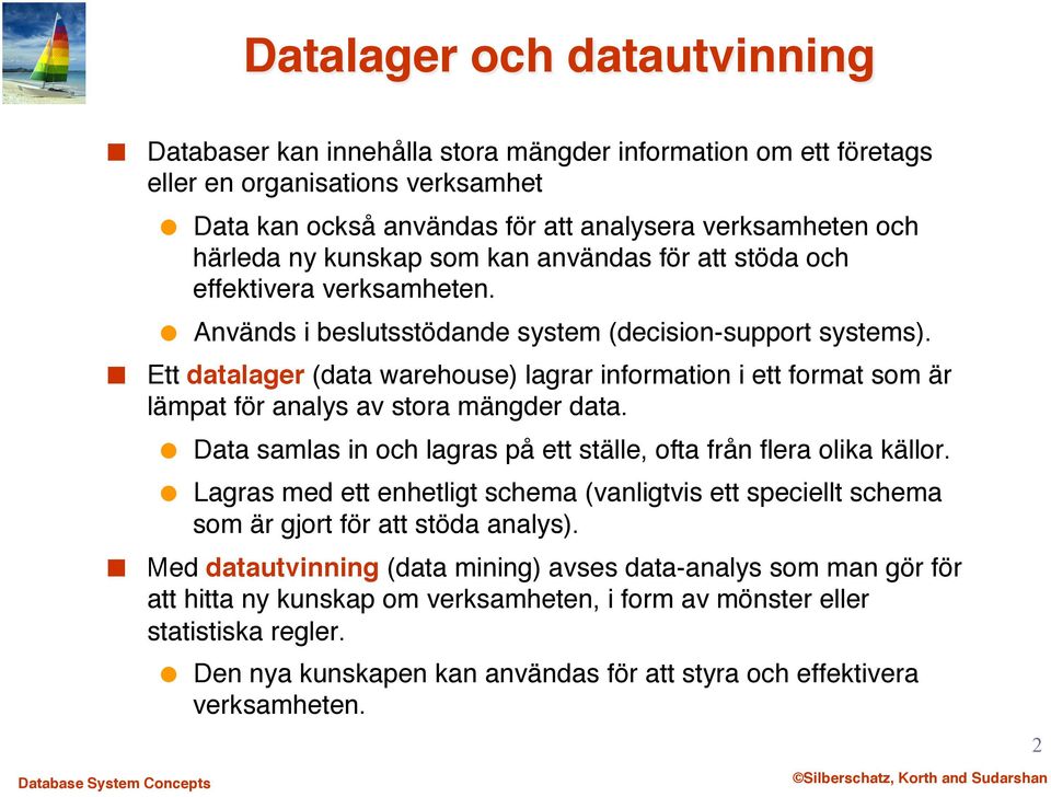 att stöda och effektivera verksamheten." Används i beslutsstödande system (decision-support systems).