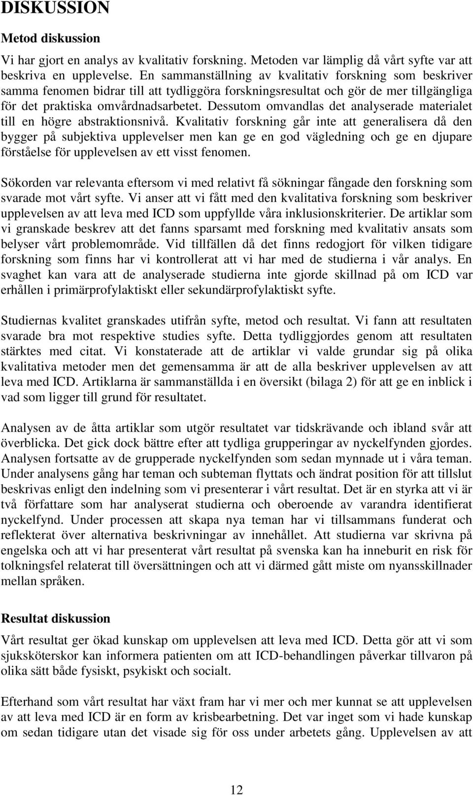 Dessutom omvandlas det analyserade materialet till en högre abstraktionsnivå.