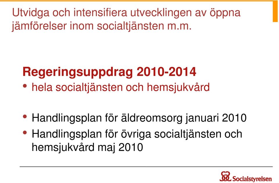 m. Regeringsuppdrag 2010-2014 hela socialtjänsten och