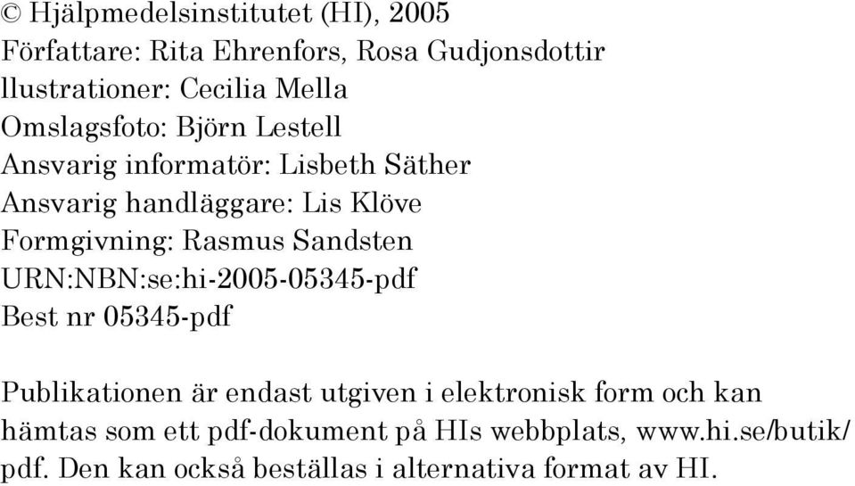 Sandsten URN:NBN:se:hi-2005-05345-pdf Best nr 05345-pdf Publikationen är endast utgiven i elektronisk form och kan