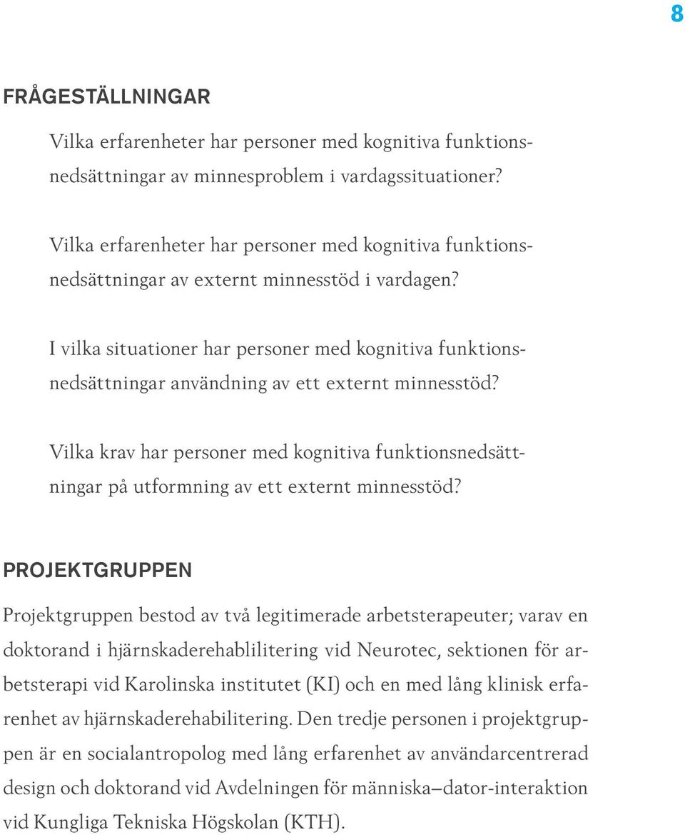 I vilka situationer har personer med kognitiva funktionsnedsättningar användning av ett externt minnesstöd?