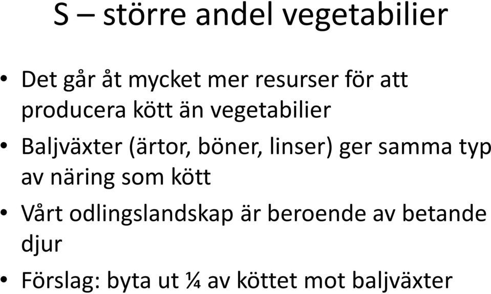 linser) ger samma typ av näring som kött Vårt odlingslandskap är