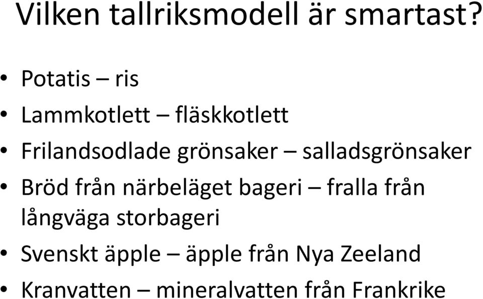 salladsgrönsaker Bröd från närbeläget bageri fralla från