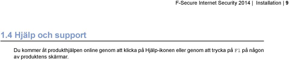 online genom att klicka på Hjälp-ikonen eller