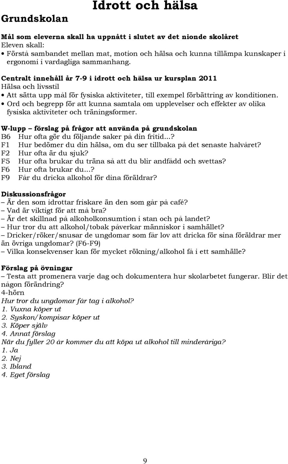 Ord och begrepp för att kunna samtala om upplevelser och effekter av olika fysiska aktiviteter och träningsformer.