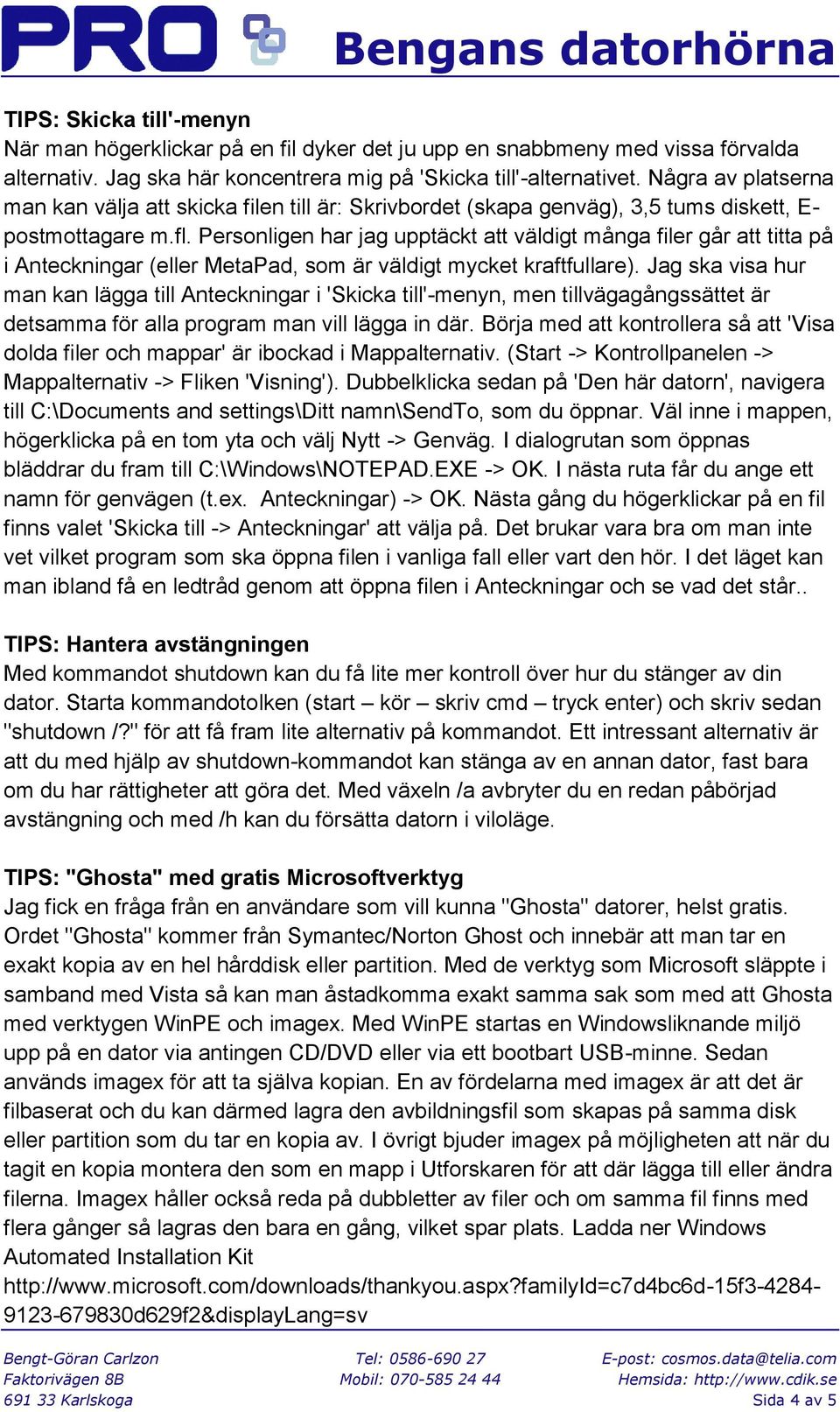 Personligen har jag upptäckt att väldigt många filer går att titta på i Anteckningar (eller MetaPad, som är väldigt mycket kraftfullare).