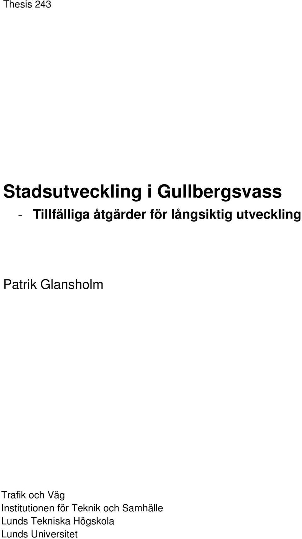 Patrik Glansholm Trafik och Väg Institutionen för