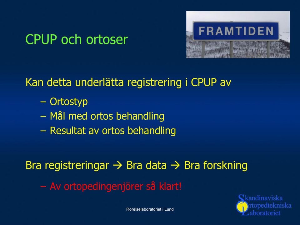 behandling Resultat av ortos behandling Bra