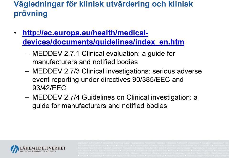 1 Clinical evaluation: a guide for manufacturers and notified bodies MEDDEV 2.