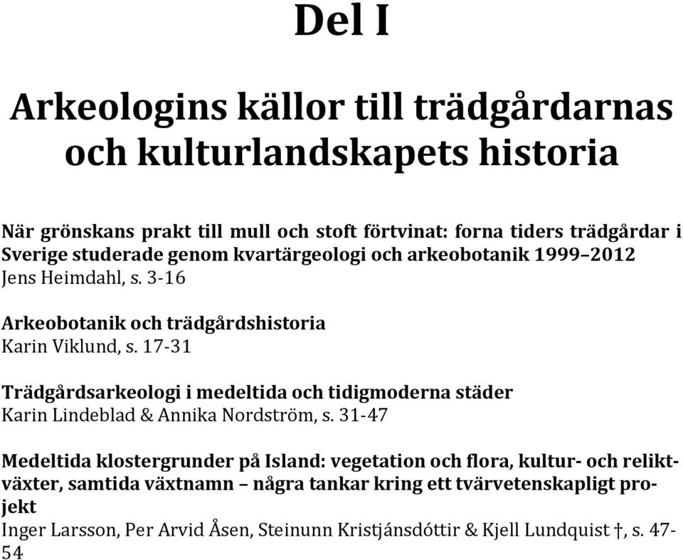 17 31 Trädgårdsarkeologi i medeltida och tidigmoderna städer Karin Lindeblad & Annika Nordström, s.