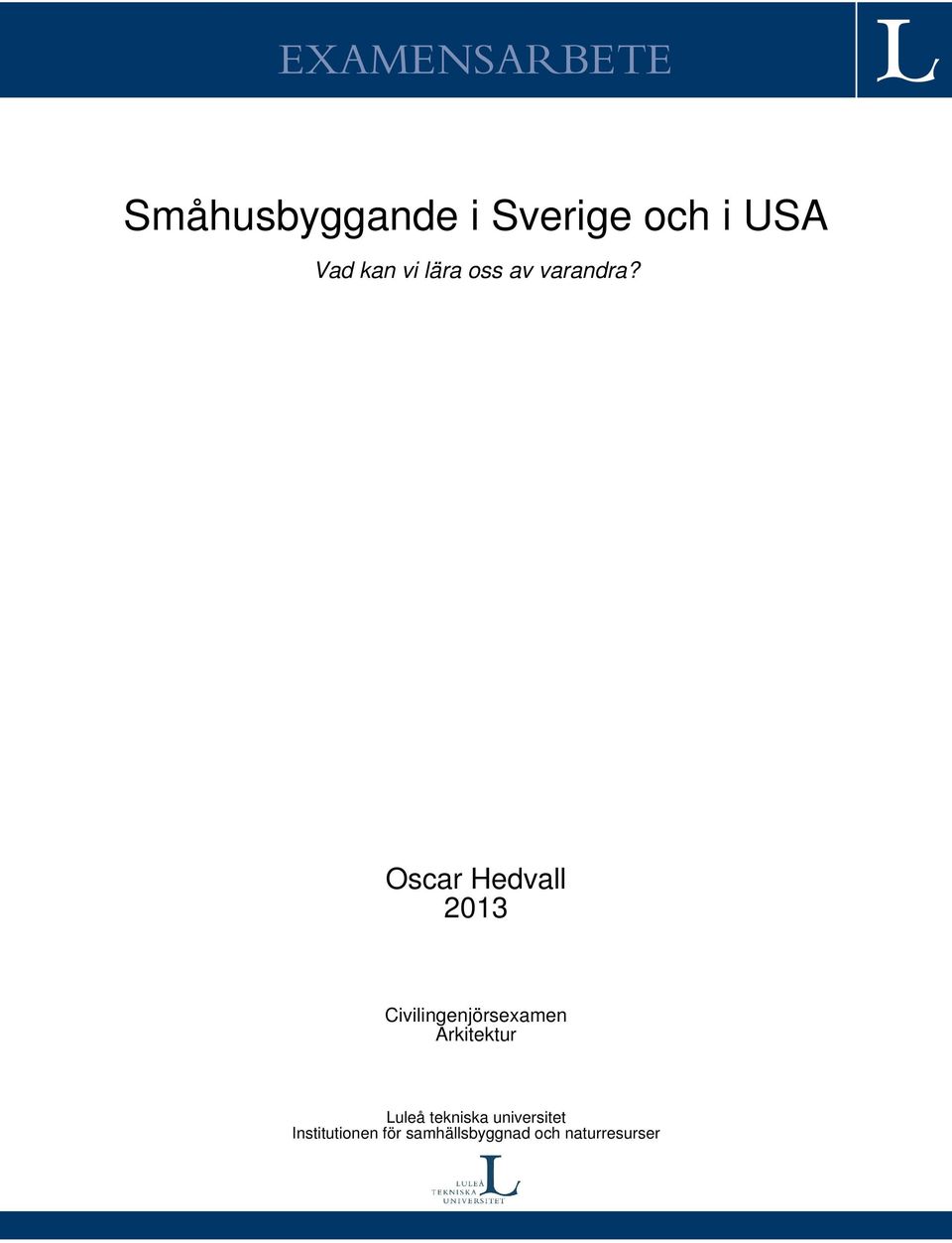 Oscar Hedvall 2013 Civilingenjörsexamen Arkitektur