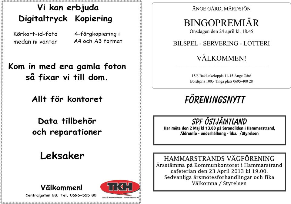 15/6 Bakluckeloppis 11-15 Änge Gård Bordspris 100:- Tinga plats 0695-400 28 FÖRENINGSNYTT SPF Östjämtland Har möte den 2 Maj kl 13.