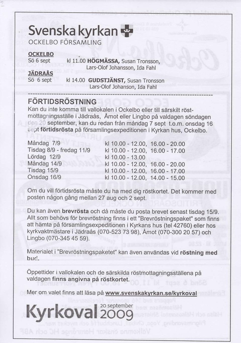 s6ndagen r.. " september, kan du iedan fran mindag 7 sept t.o.m. onsdag 16 r., pt f6rtidsriista pe fdrsamlingsexpeditionen i Kyrkan hus, Ockelbo. M6ndag 7/9 kt 10.00-12.00, 16.00-2O.