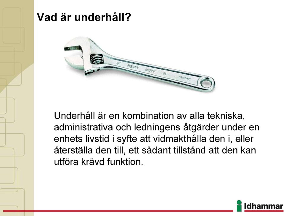 och ledningens åtgärder under en enhets livstid i syfte att