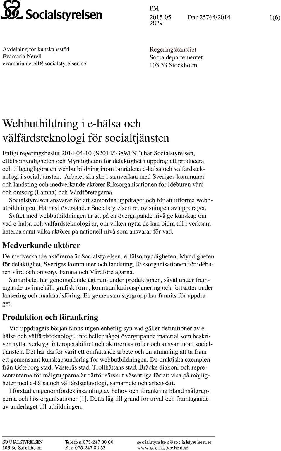 ehälsomyndigheten och Myndigheten för delaktighet i uppdrag att producera och tillgängligöra en webbutbildning inom områdena e-hälsa och välfärdsteknologi i socialtjänsten.