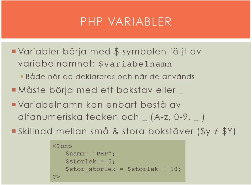 kan enbart bestå av alfanumeriska tecken och _ (A-z, 0-9, _ ) Skillnad mellan små &