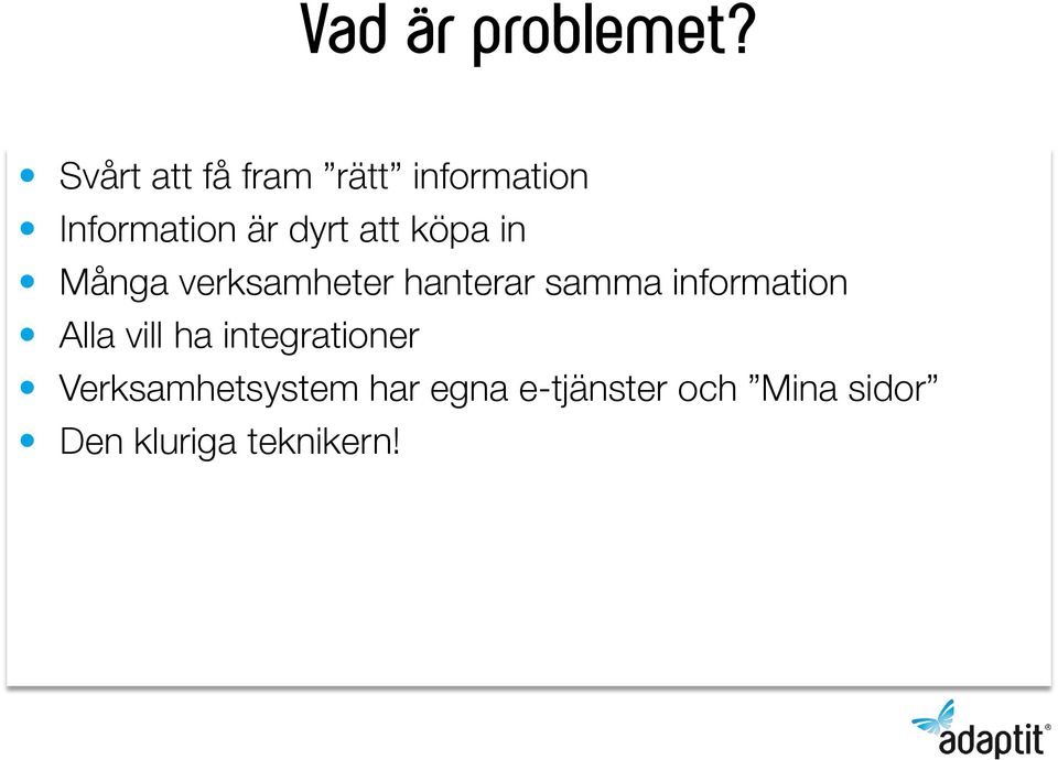 att köpa in Många verksamheter hanterar samma information