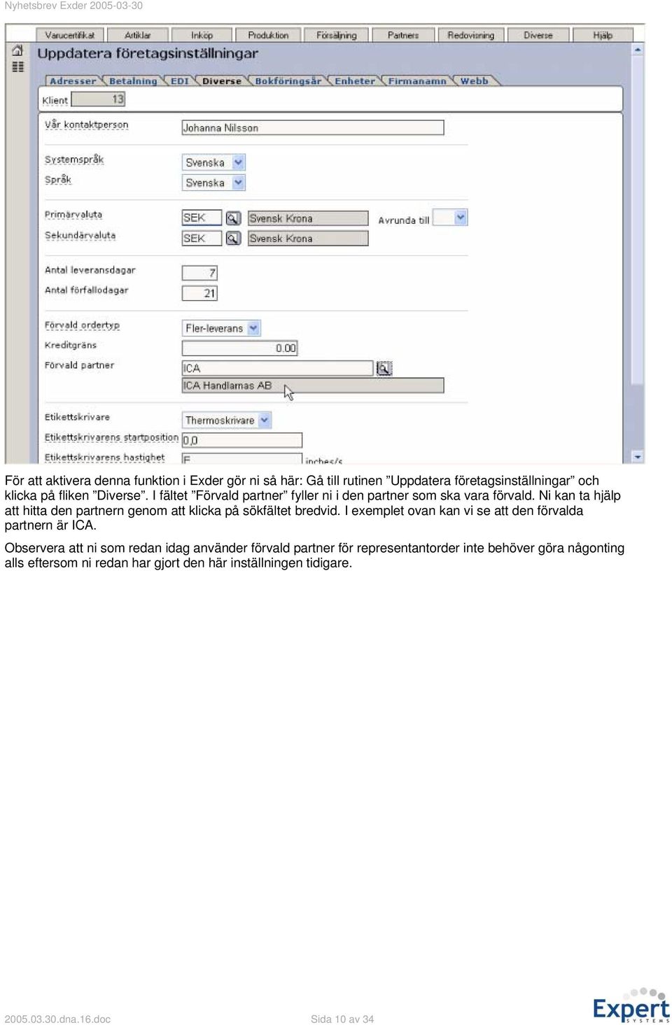 Ni kan ta hjälp att hitta den partnern genom att klicka på sökfältet bredvid. I exemplet ovan kan vi se att den förvalda partnern är ICA.