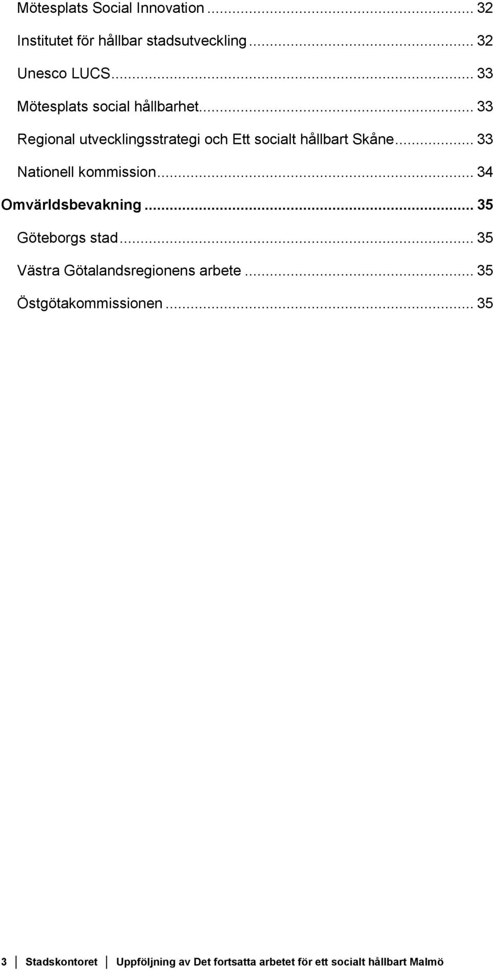 .. 33 Nationell kommission... 34 Omvärldsbevakning... 35 Göteborgs stad.