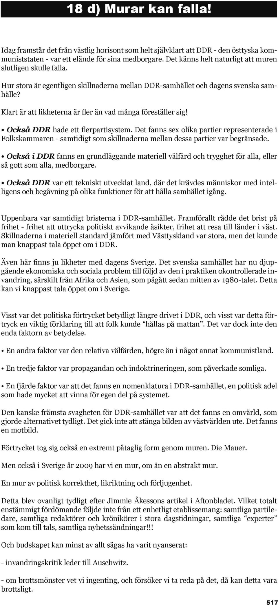 Klart är att likheterna är fler än vad många föreställer sig! Också DDR hade ett flerpartisystem.