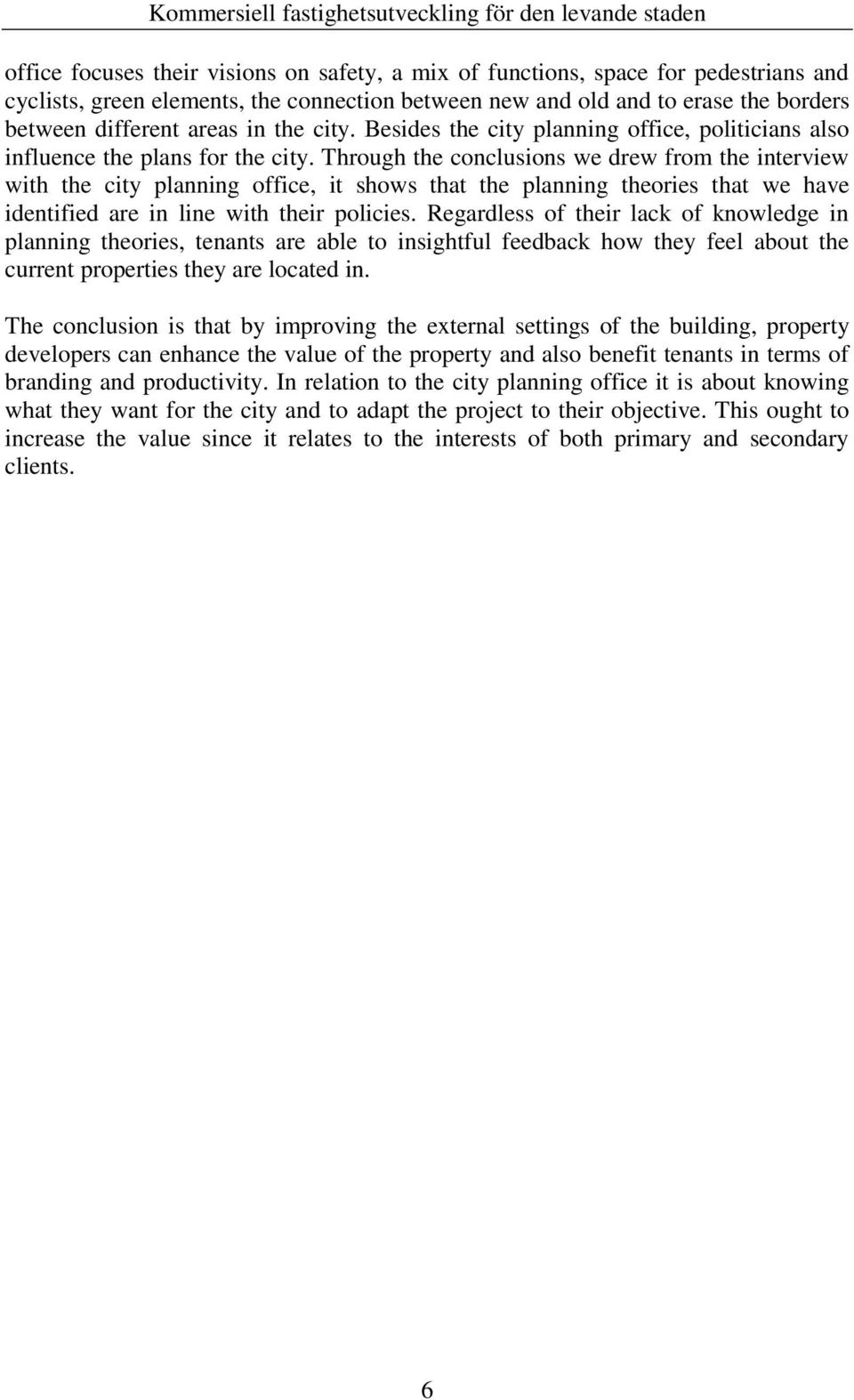 Through the conclusions we drew from the interview with the city planning office, it shows that the planning theories that we have identified are in line with their policies.