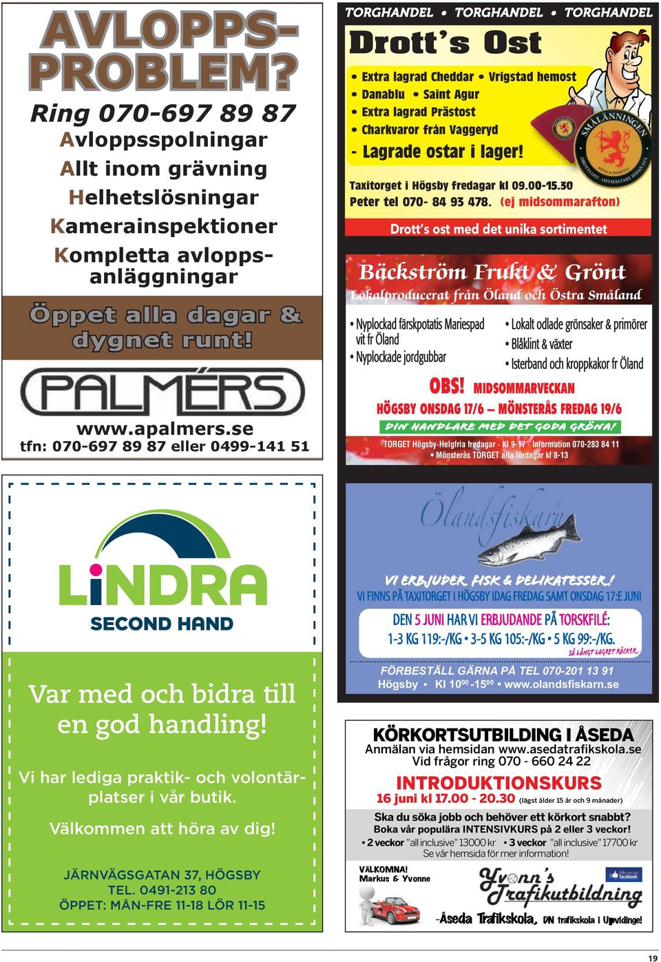 ostar i lager! Taxitorget i Högsby fredagar kl 09.00-15.30 Peter tel 070-84 93 478.