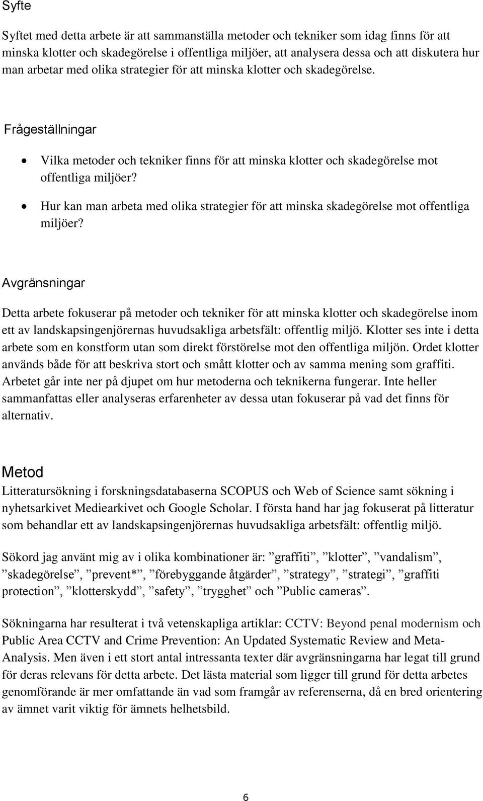 Hur kan man arbeta med olika strategier för att minska skadegörelse mot offentliga miljöer?