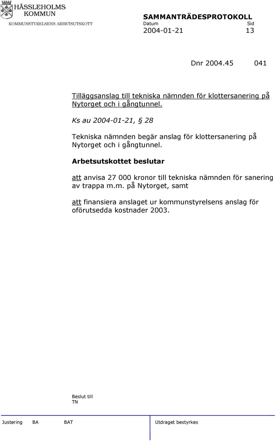 Ks au 2004-01-21, 28 Tekniska nämnden begär anslag för klottersanering på Nytorget och i