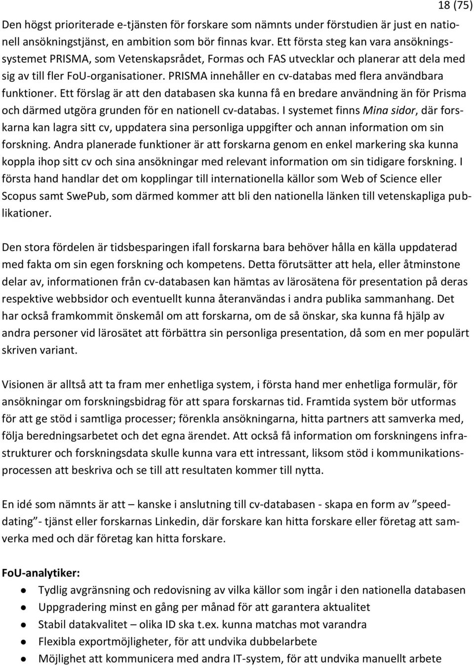 PRISMA innehåller en cv-databas med flera användbara funktioner.