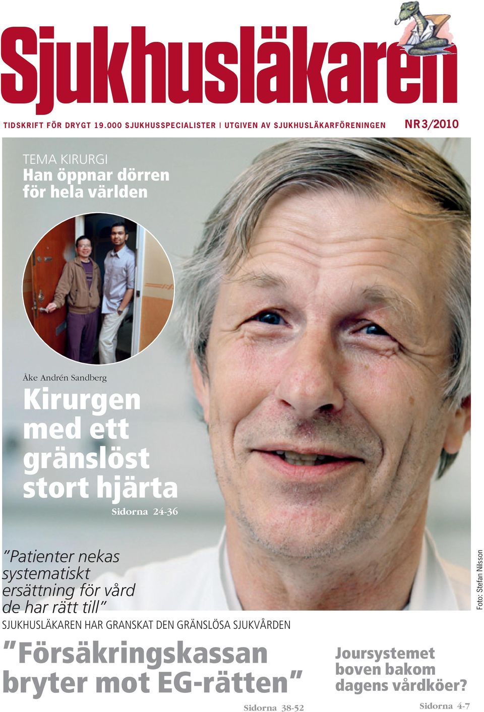 Åke Andrén Sandberg Kirurgen med ett gränslöst stort hjärta Patienter nekas systematiskt ersättning för vård de