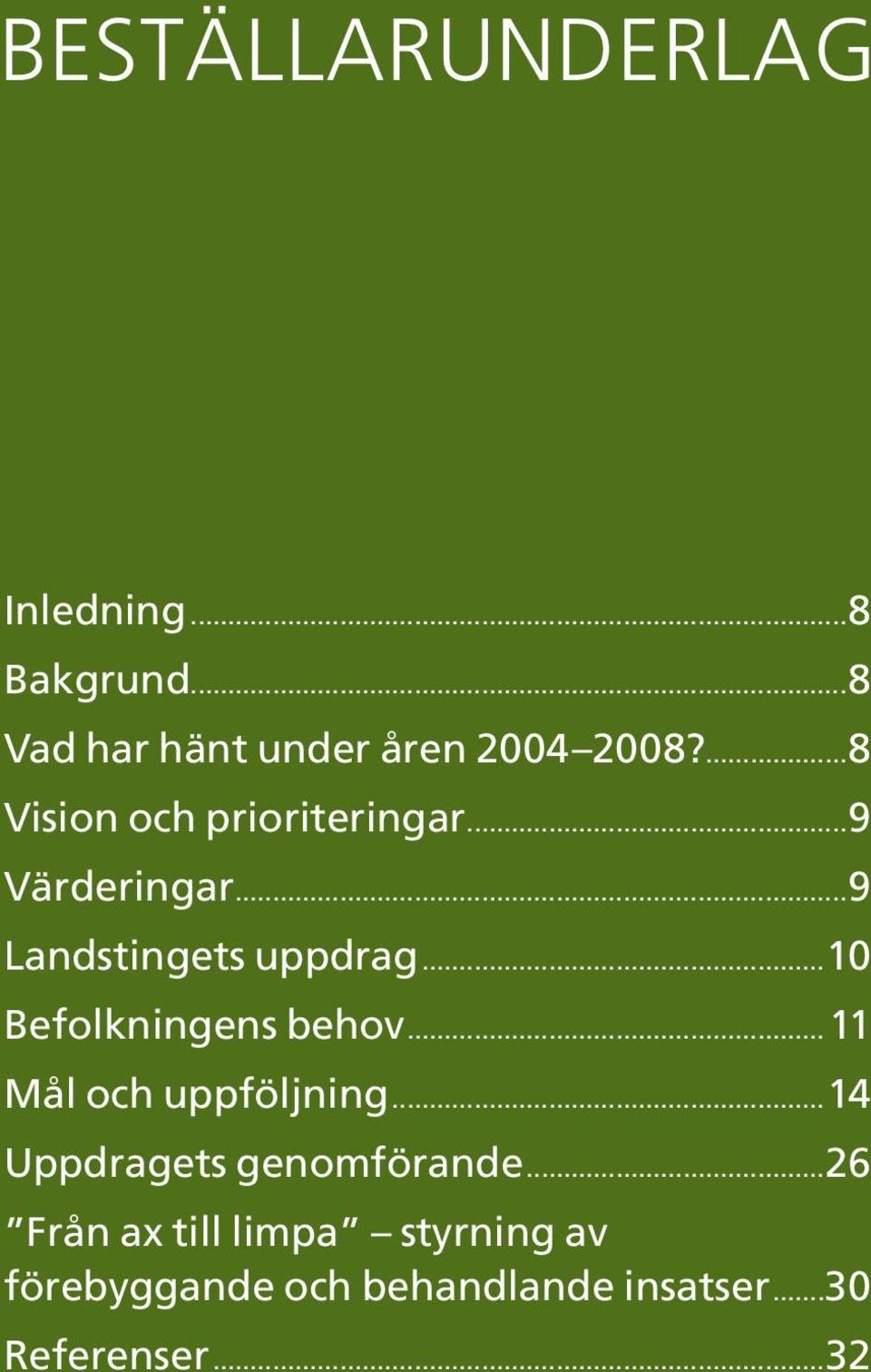 ..9 Landstingets uppdrag...10 Befolkningens behov...11 Mål och uppföljning.