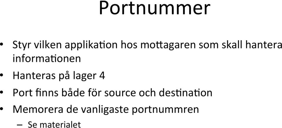 Hanteras på lager 4 Port finns både för source