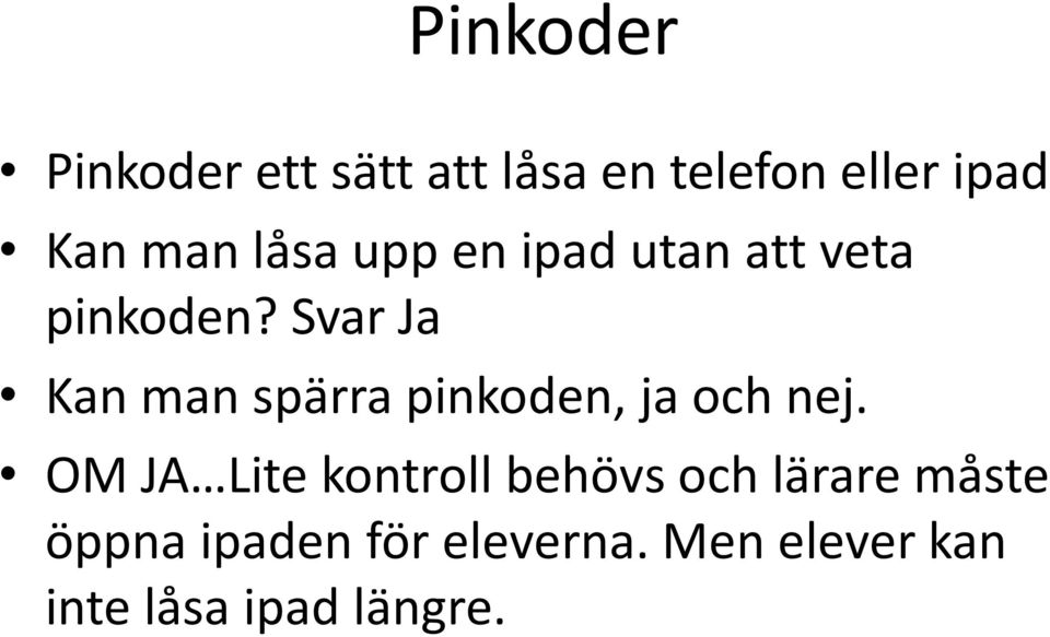 Svar Ja Kan man spärra pinkoden, ja och nej.