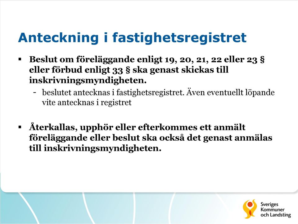 - beslutet antecknas i fastighetsregistret.