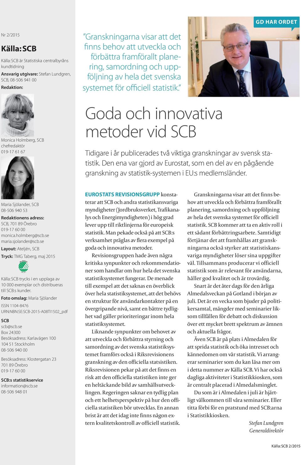 Goda och innovativa metoder vid SCB Tidigare i år publicerades två viktiga granskningar av svensk statistik.