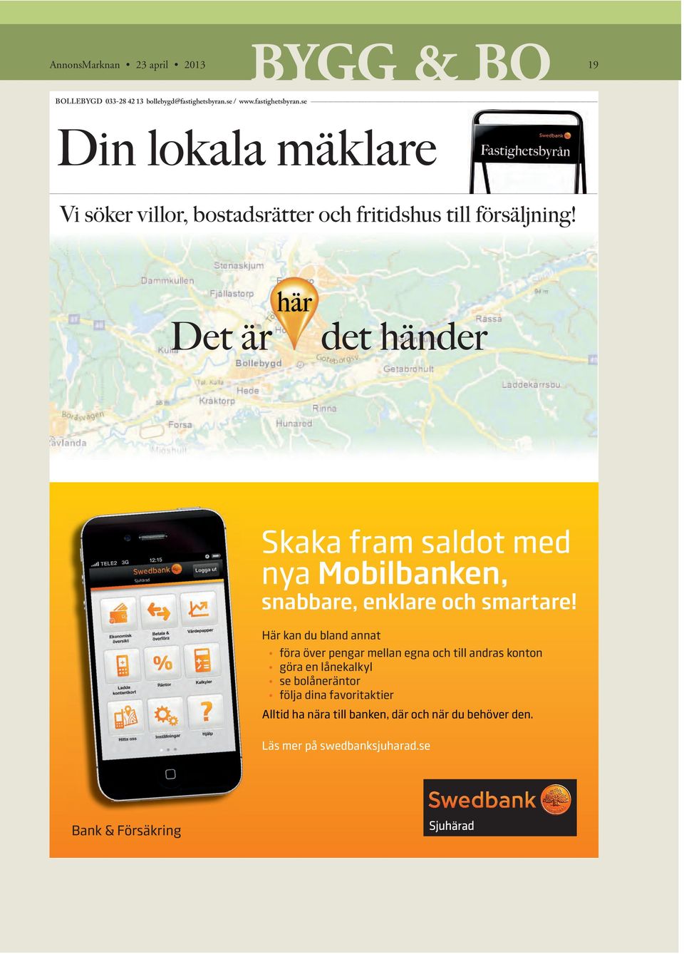 Det är det händer Skaka fram saldot med nya Mobilbanken, snabbare, enklare och smartare!