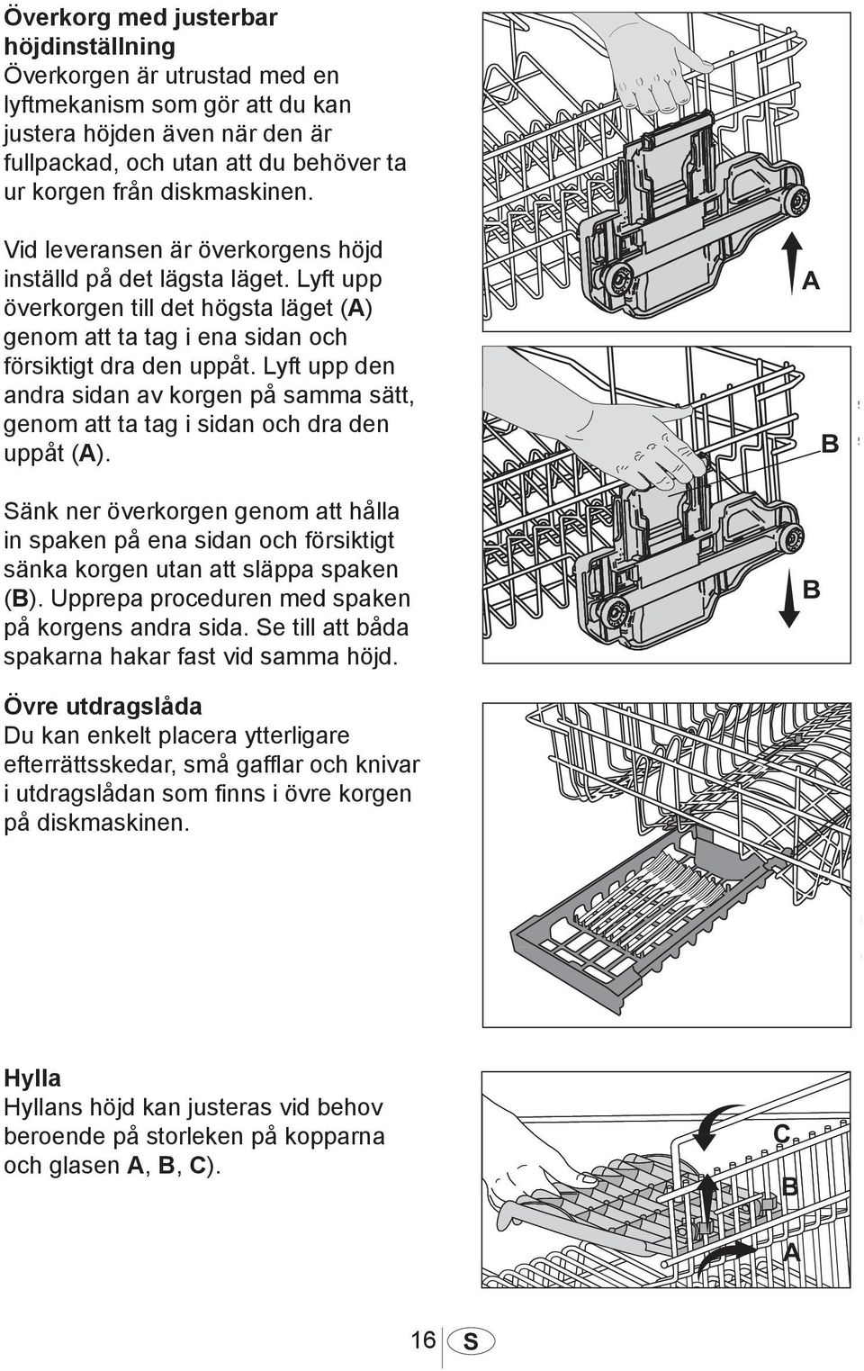 Lyft upp den andra sidan av korgen på samma sätt, genom att ta tag i sidan och dra den uppåt (A).