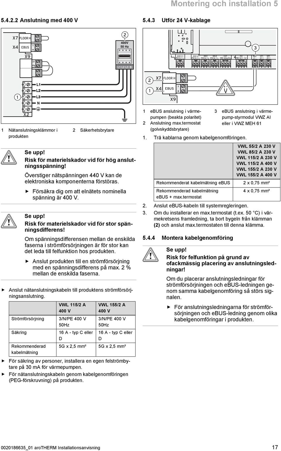 Risk för materielskador vid för stor spänningsdifferens! Om spänningsdifferensen mellan de enskilda faserna i strömförsörjningen är för stor kan det leda till felfunktion hos produkten.