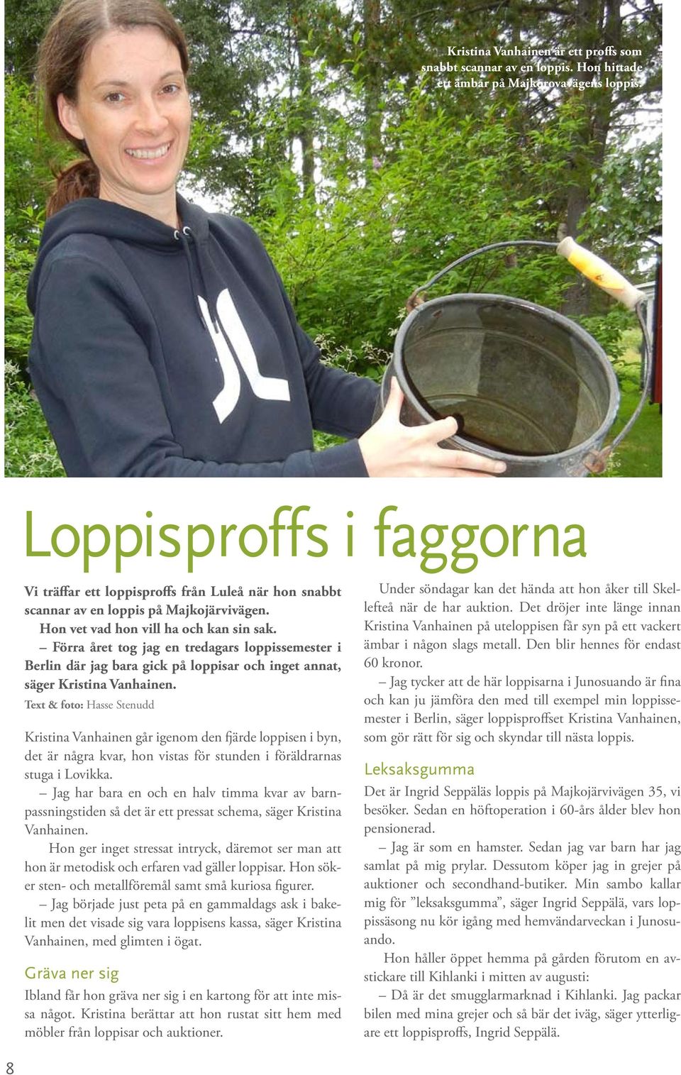 Förra året tog jag en tredagars loppissemester i Berlin där jag bara gick på loppisar och inget annat, säger Kristina Vanhainen.