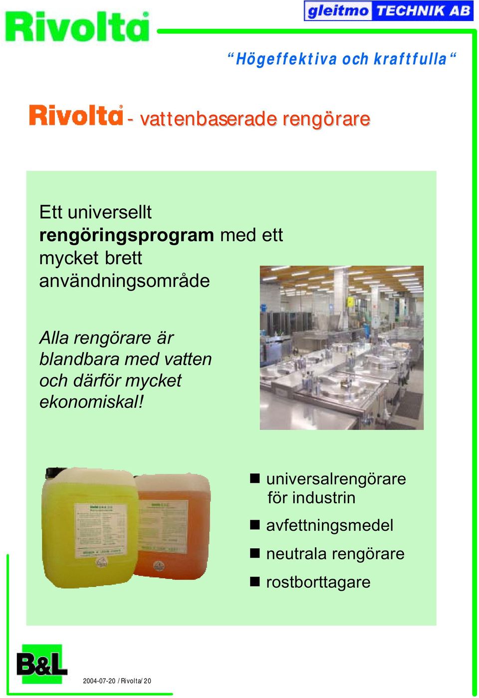 blandbara med vatten och därför mycket ekonomiskal!