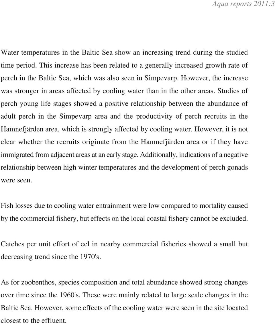 However, the increase was stronger in areas affected by cooling water than in the other areas.