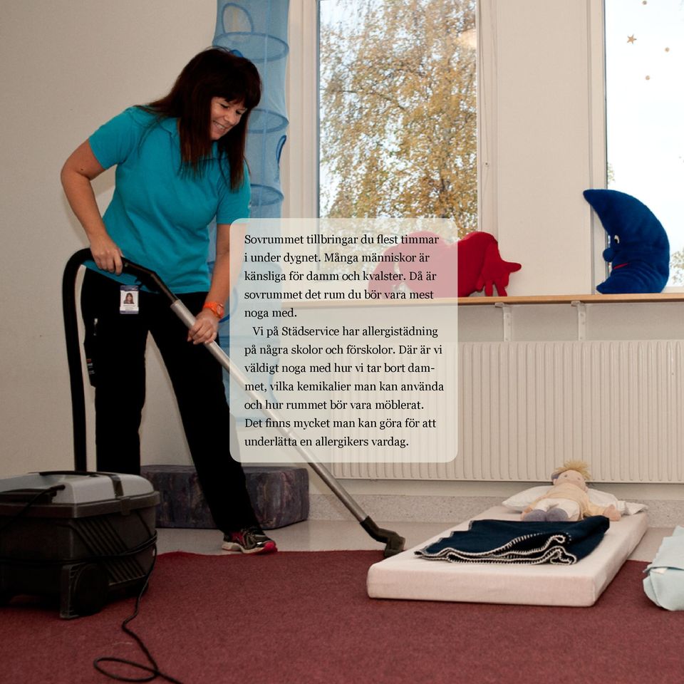 Vi på Städservice har allergistädning på några skolor och förskolor.